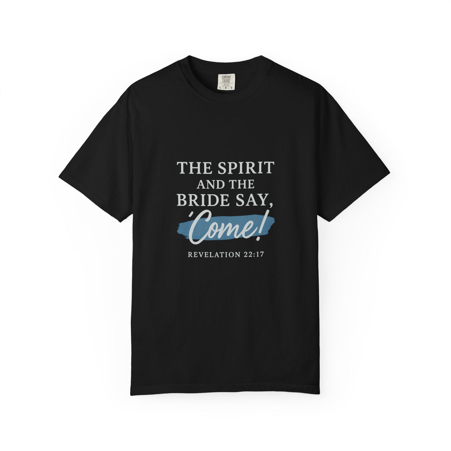 The Spirit and the Bride Say, Come! Tee Revelation 22:17