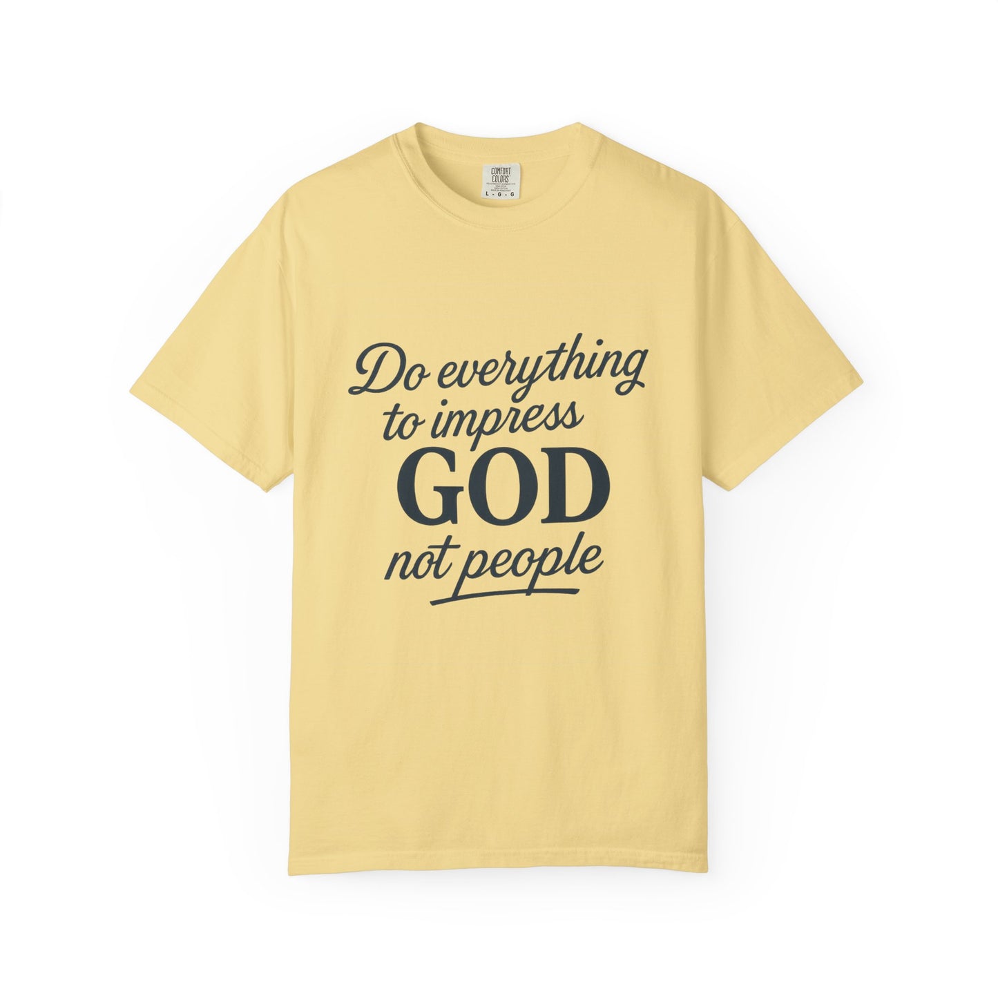 Do Everything to Impress God Tee