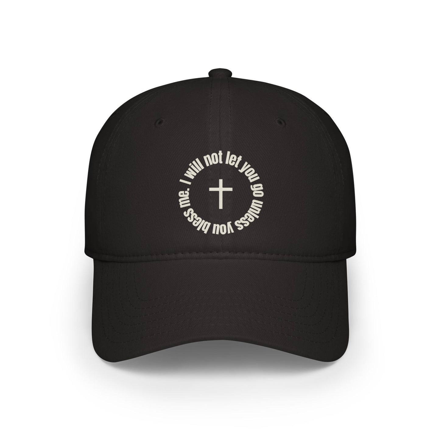 I Will Not Let You Go Unless You Bless me Baseball Low profile Hat