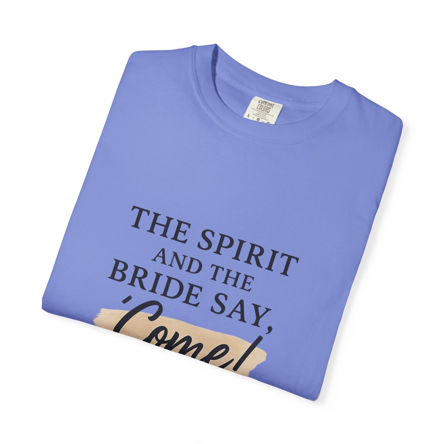 The Spirit and the Bride Say, Come! Tee Revelation 22:17