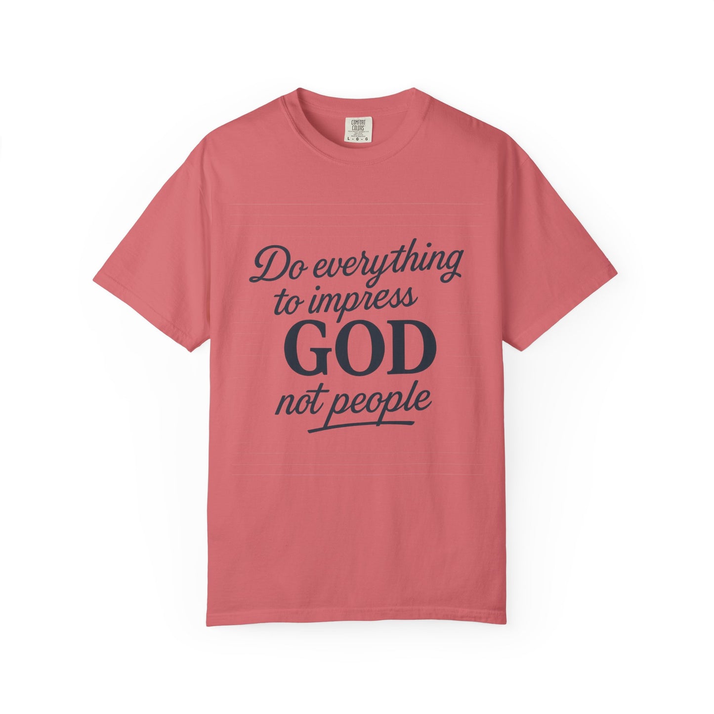 Do Everything to Impress God Tee