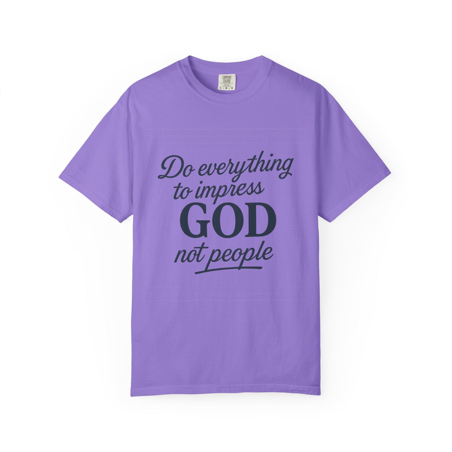 Do Everything to Impress God Tee