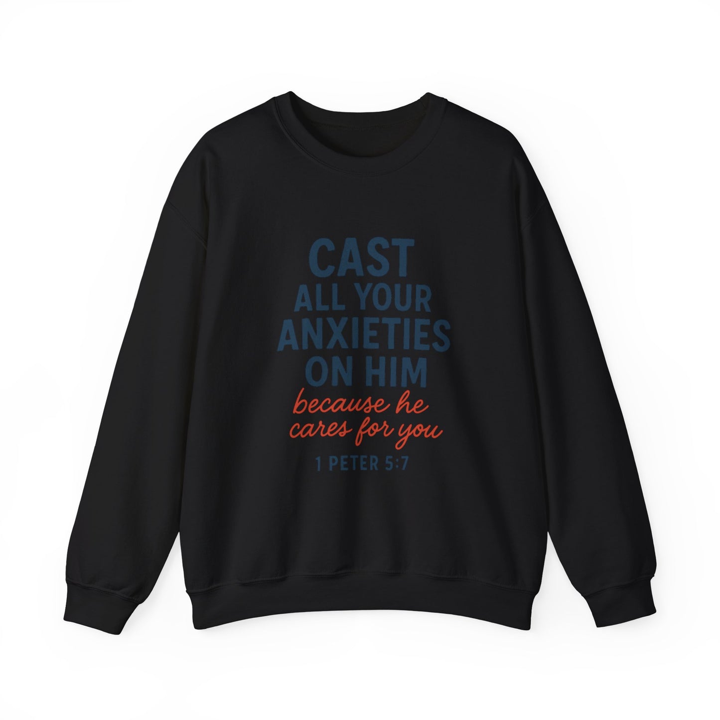Cast All Your Anxieties Sweatshirt 1 Peter 5:7