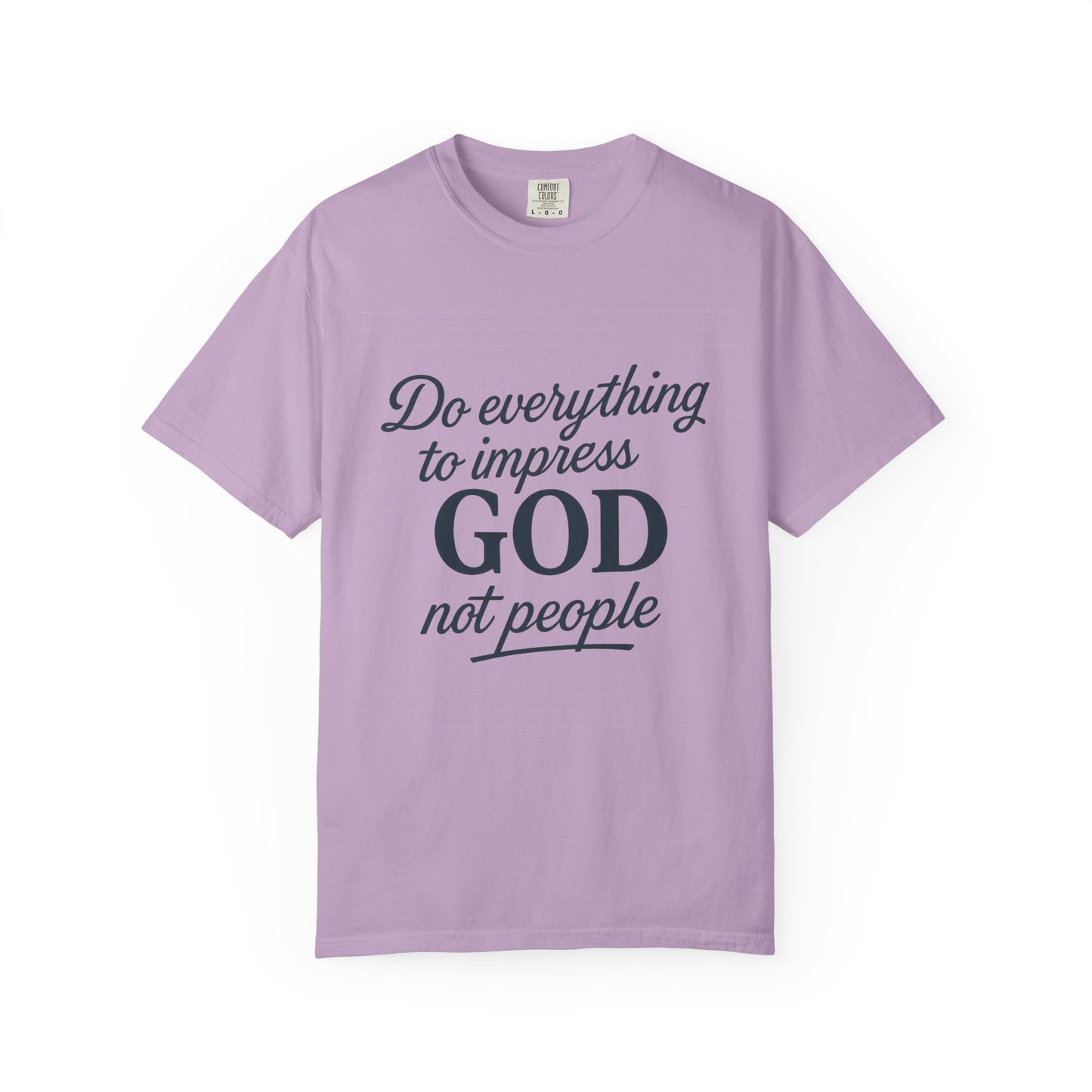 Do Everything to Impress God Tee