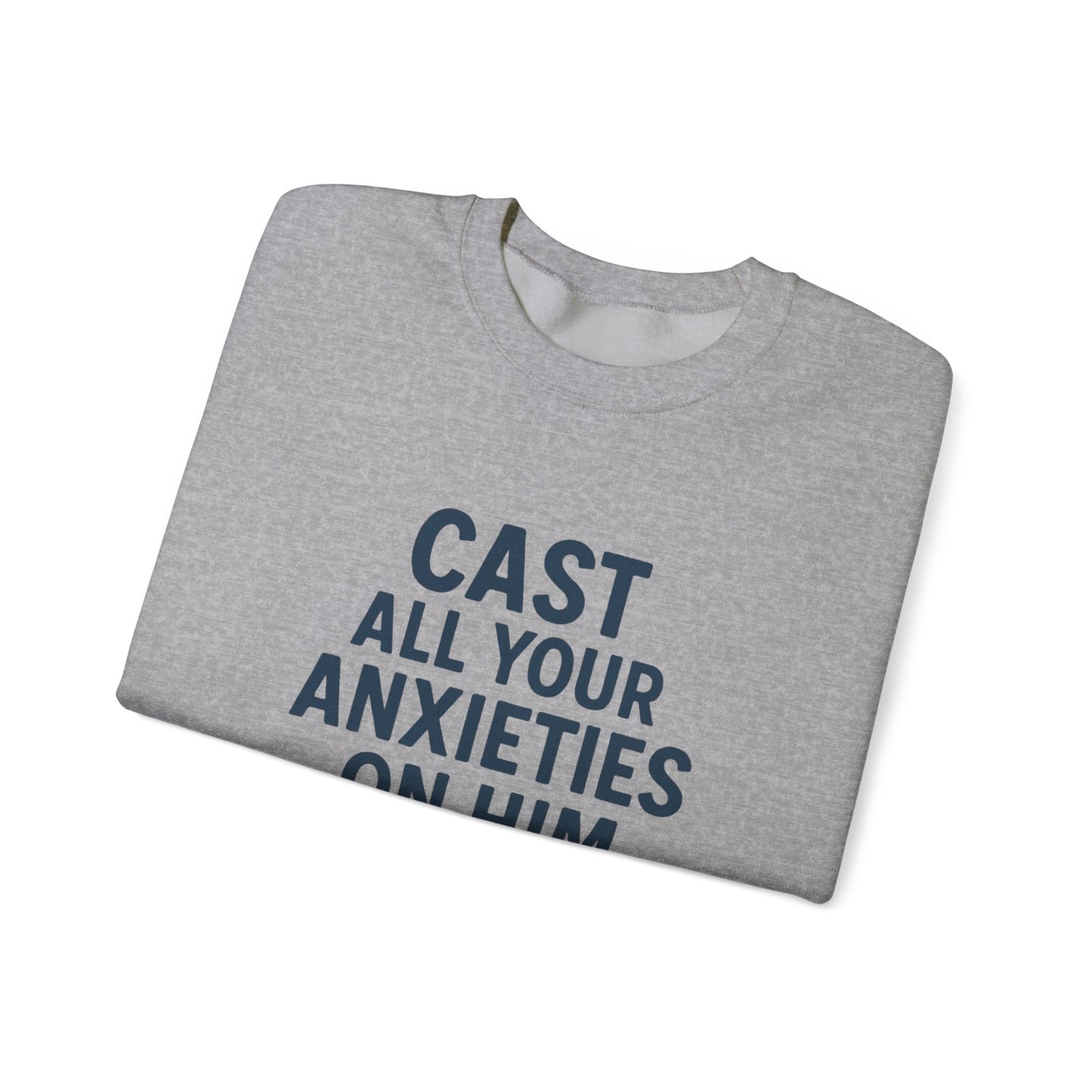 Cast All Your Anxieties Sweatshirt 1 Peter 5:7