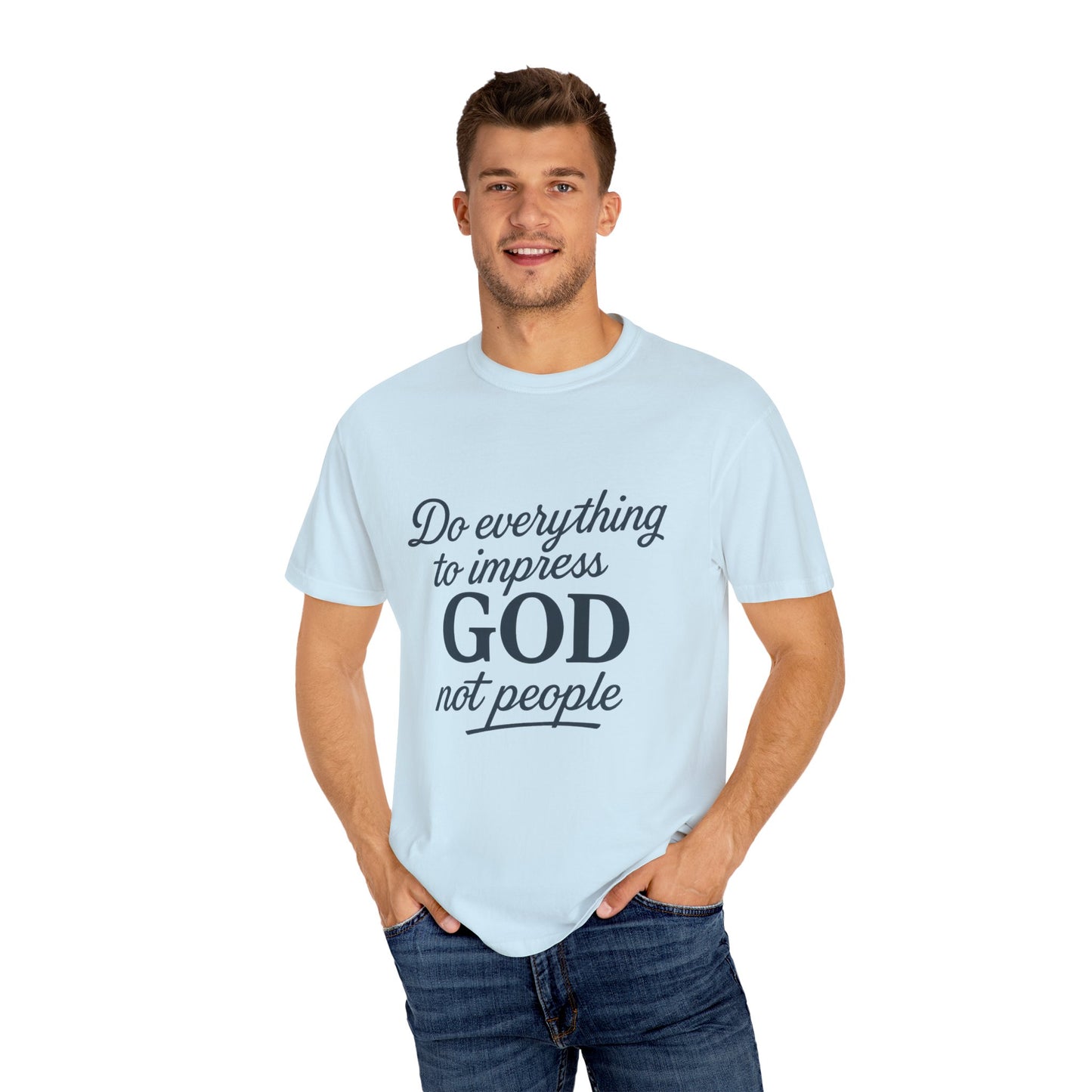 Do Everything to Impress God Tee