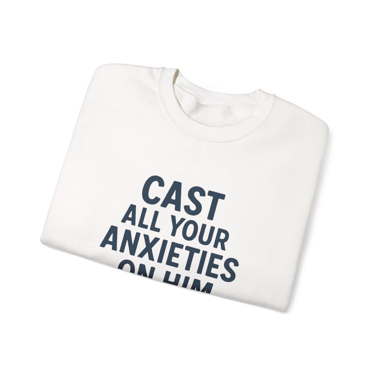 Cast All Your Anxieties Sweatshirt 1 Peter 5:7
