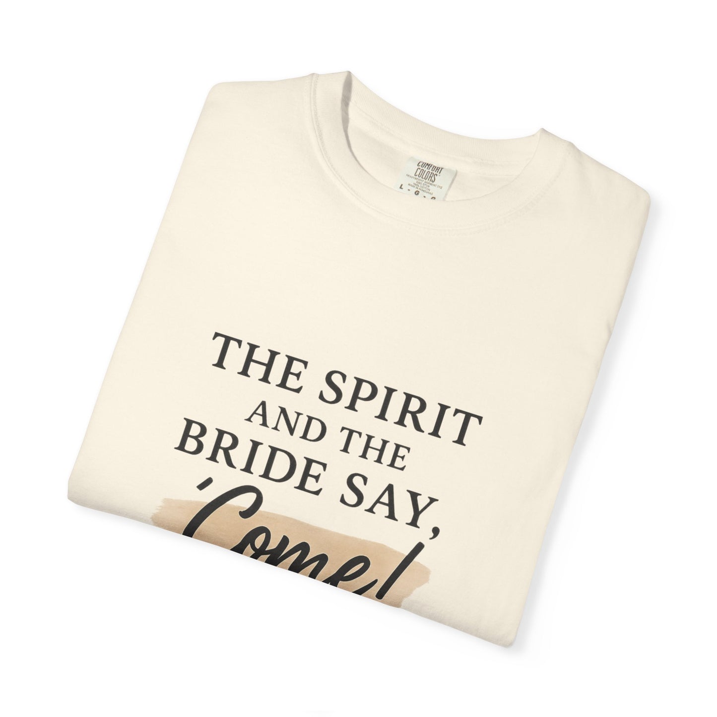 The Spirit and the Bride Say, Come! Tee Revelation 22:17