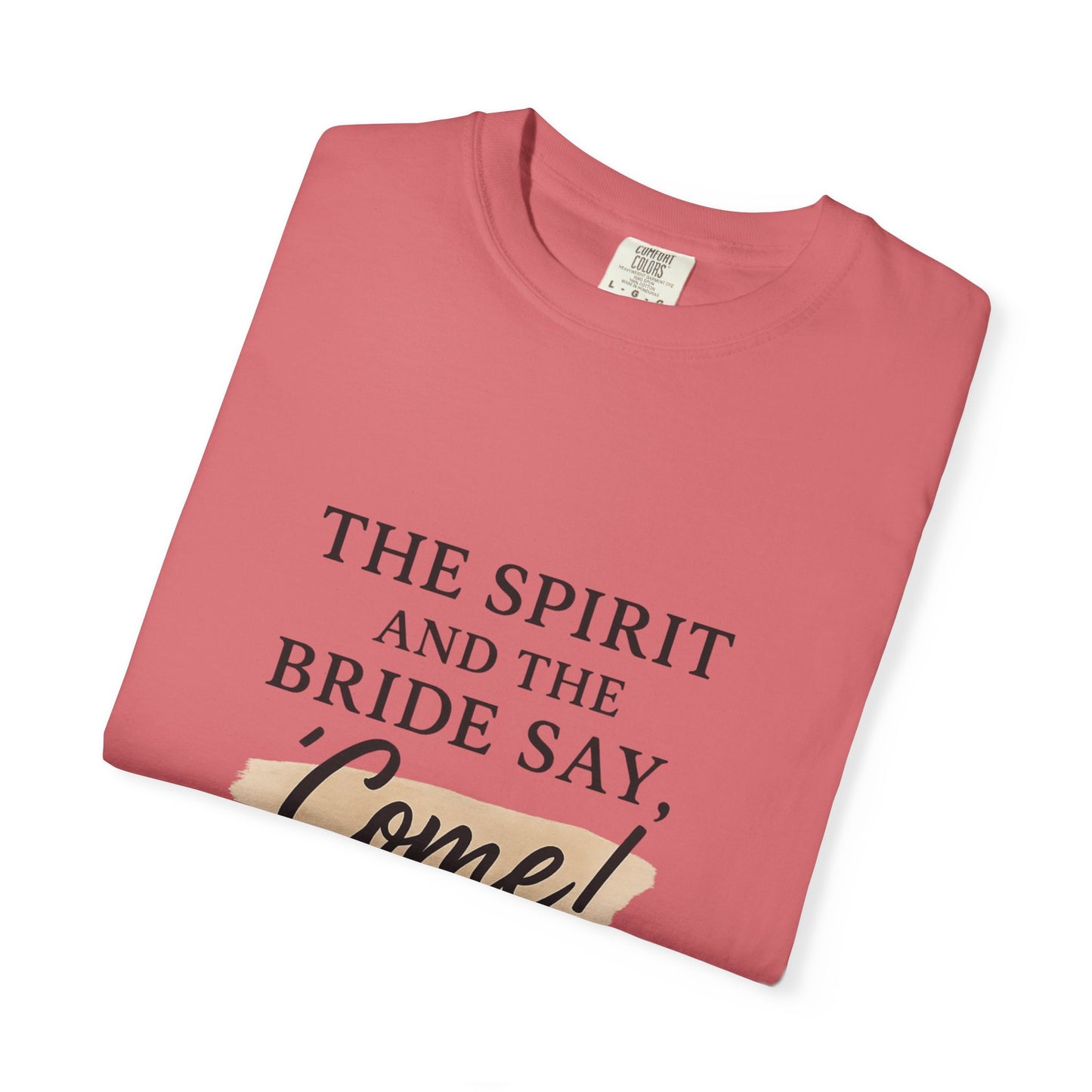 The Spirit and the Bride Say, Come! Tee Revelation 22:17
