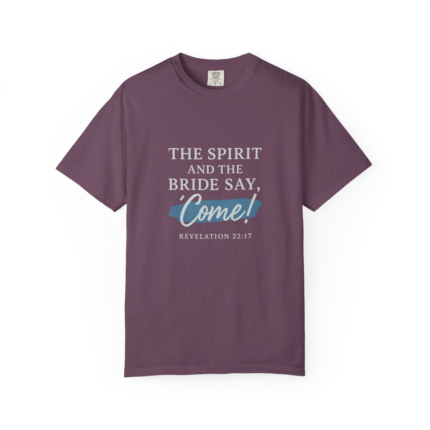 The Spirit and the Bride Say, Come! Tee Revelation 22:17