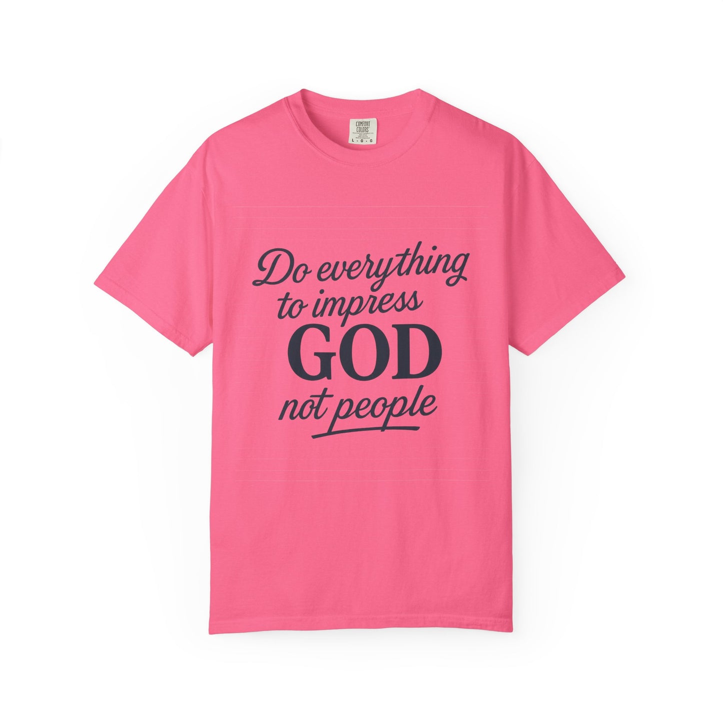 Do Everything to Impress God Tee