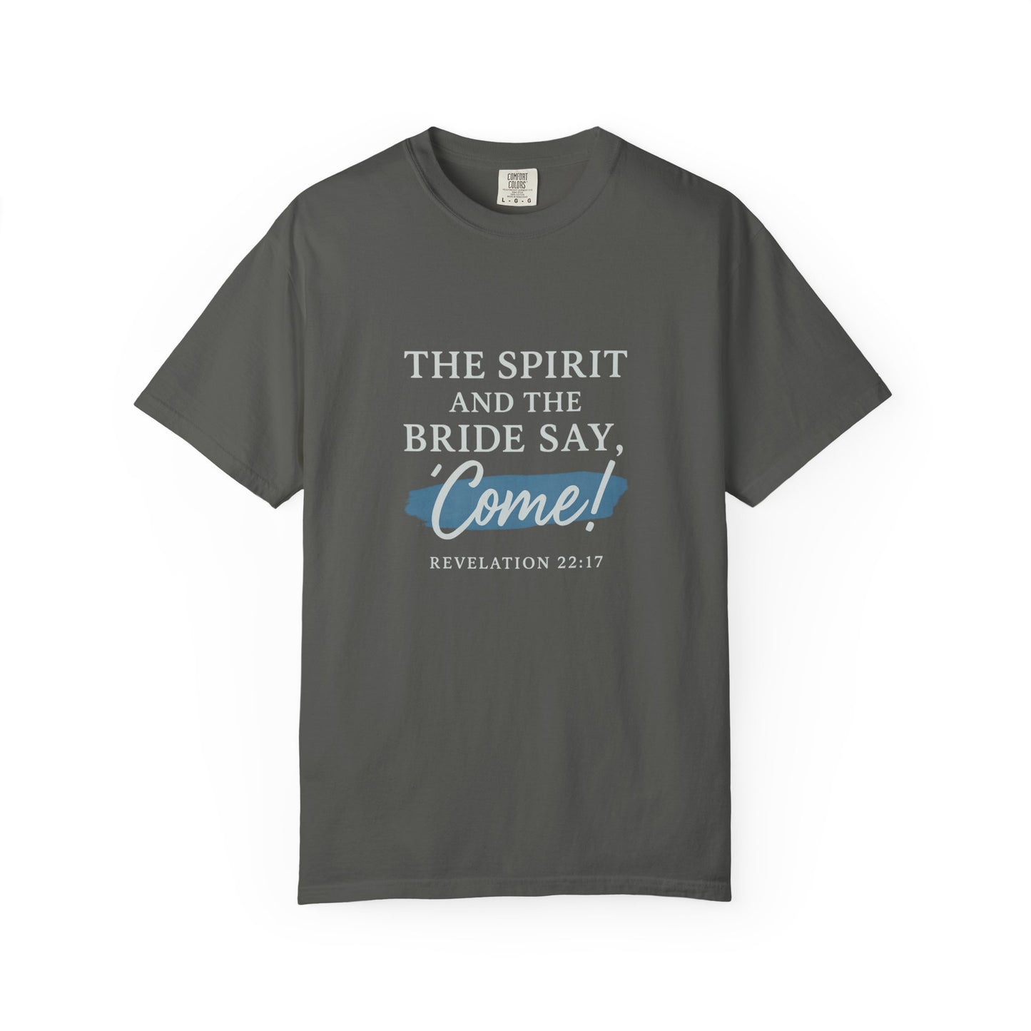 The Spirit and the Bride Say, Come! Tee Revelation 22:17