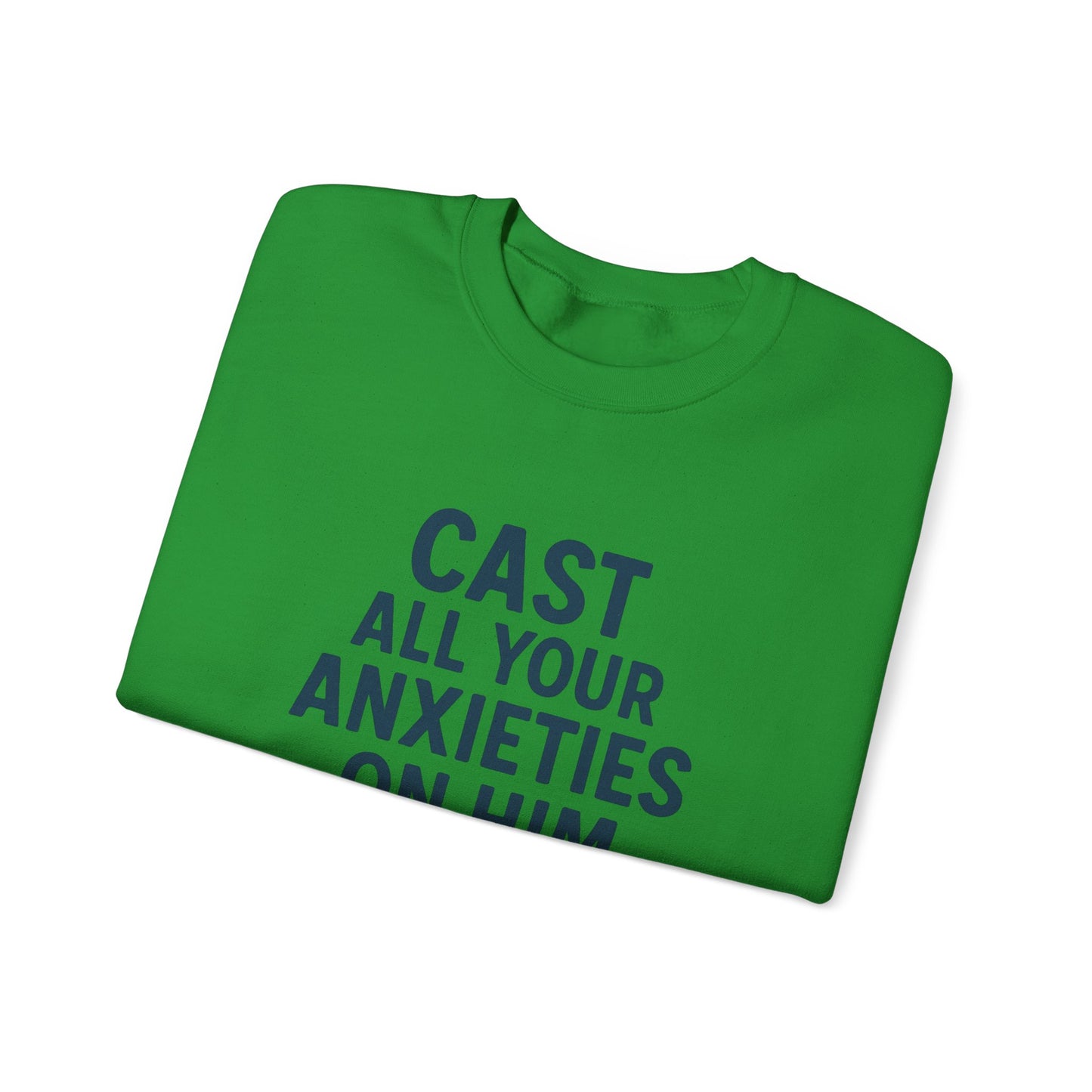 Cast All Your Anxieties Sweatshirt 1 Peter 5:7