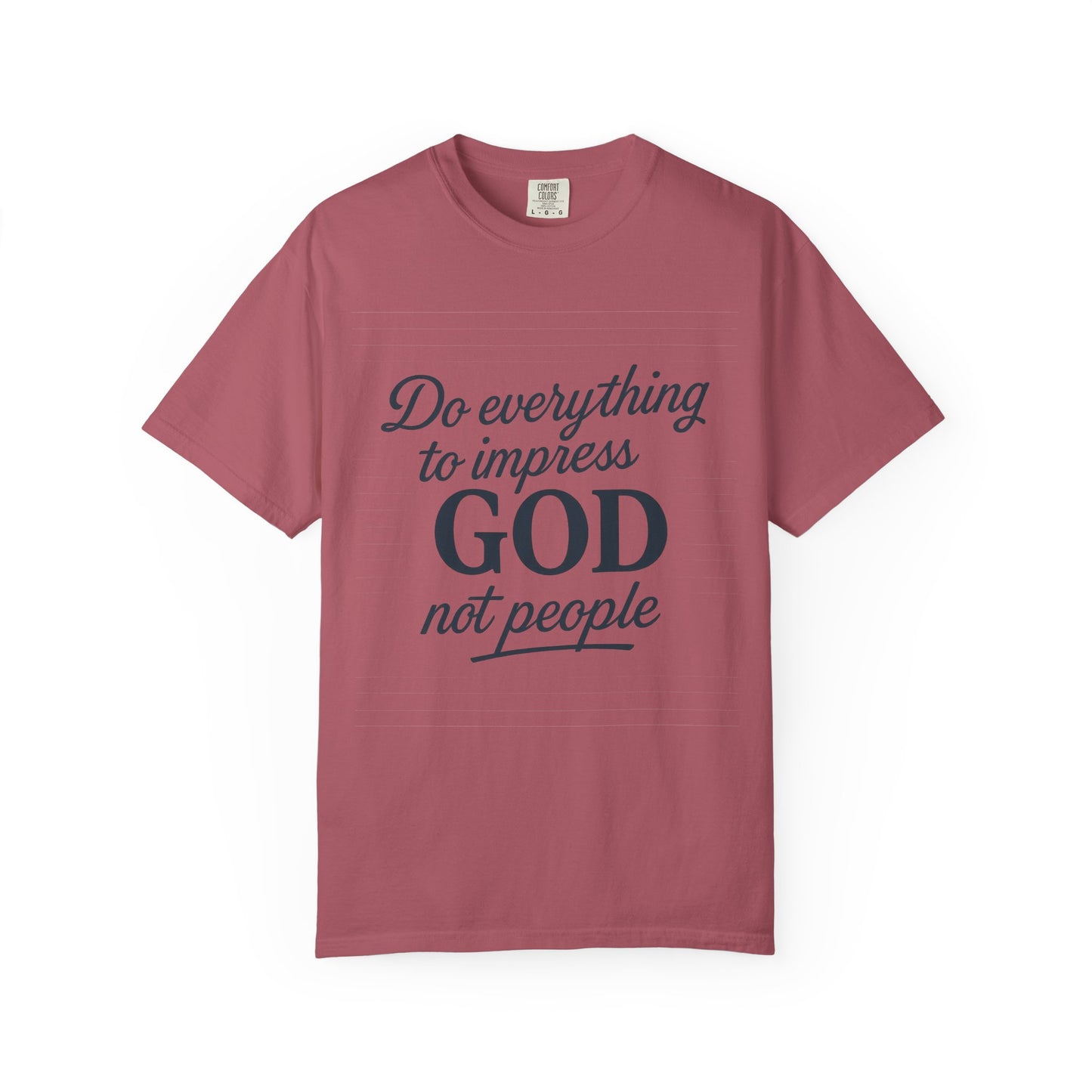 Do Everything to Impress God Tee