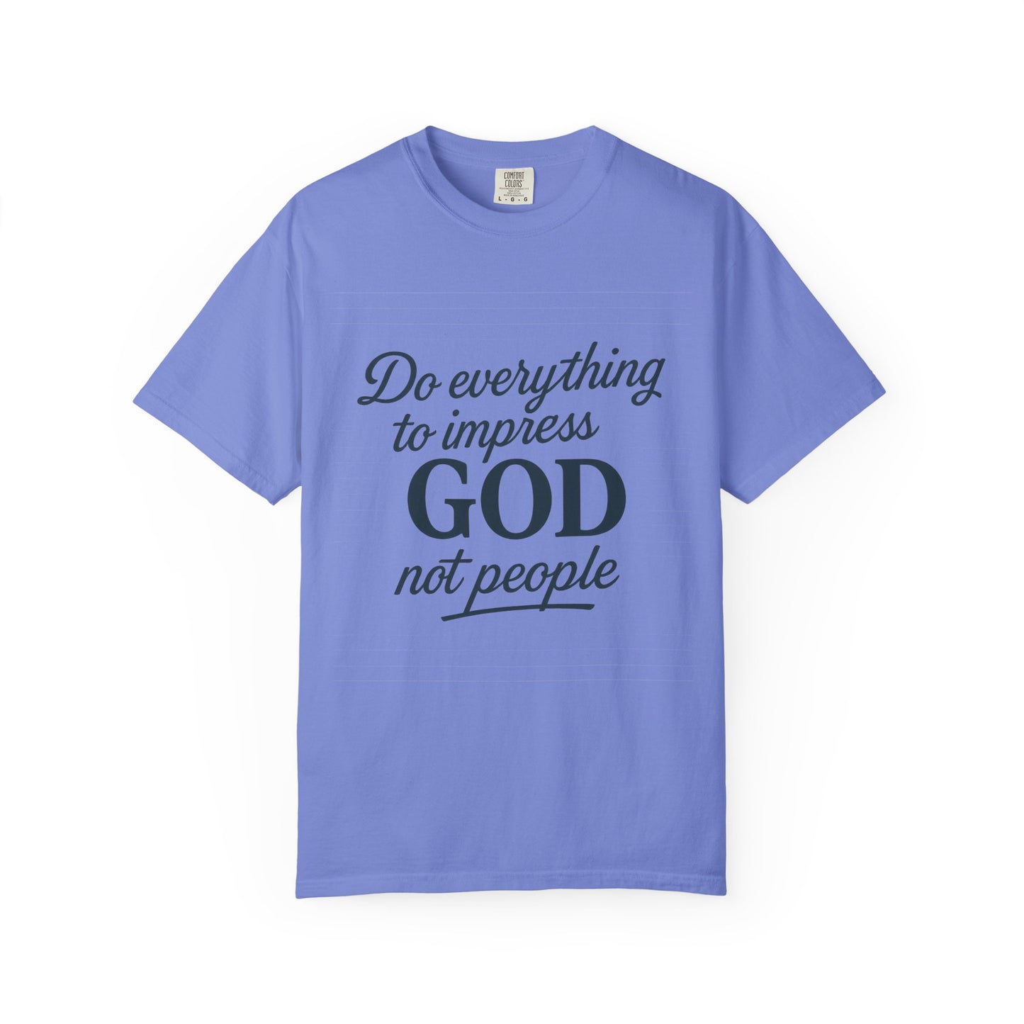 Do Everything to Impress God Tee