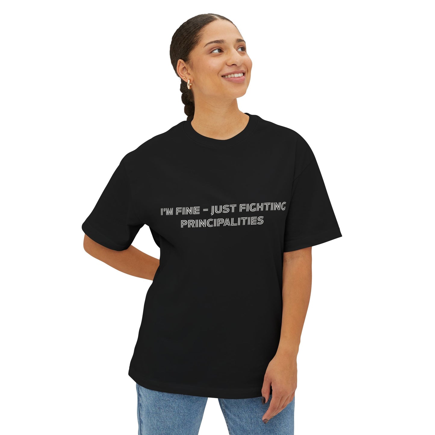 I'm Fine - Just Fighting Principalities Tee