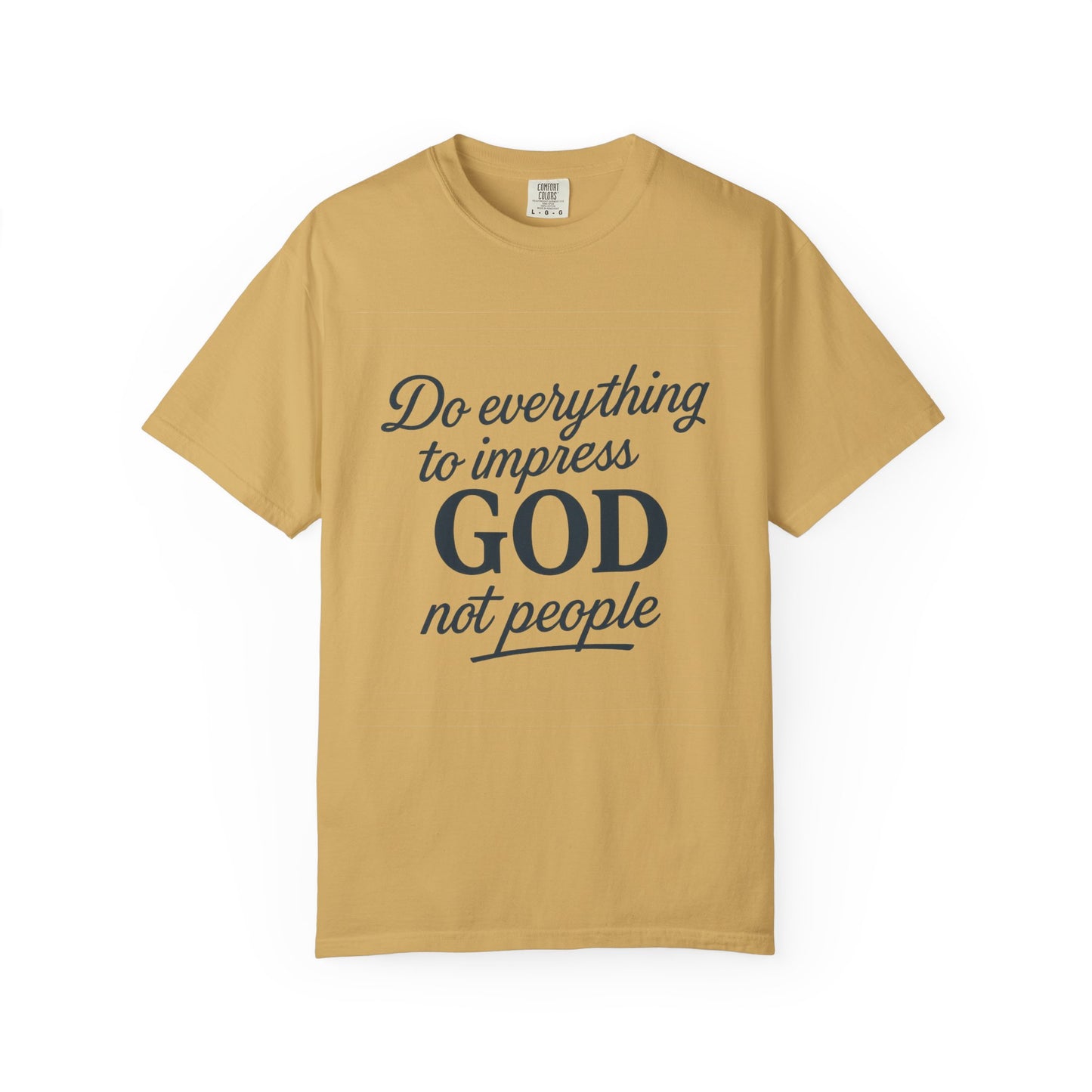 Do Everything to Impress God Tee