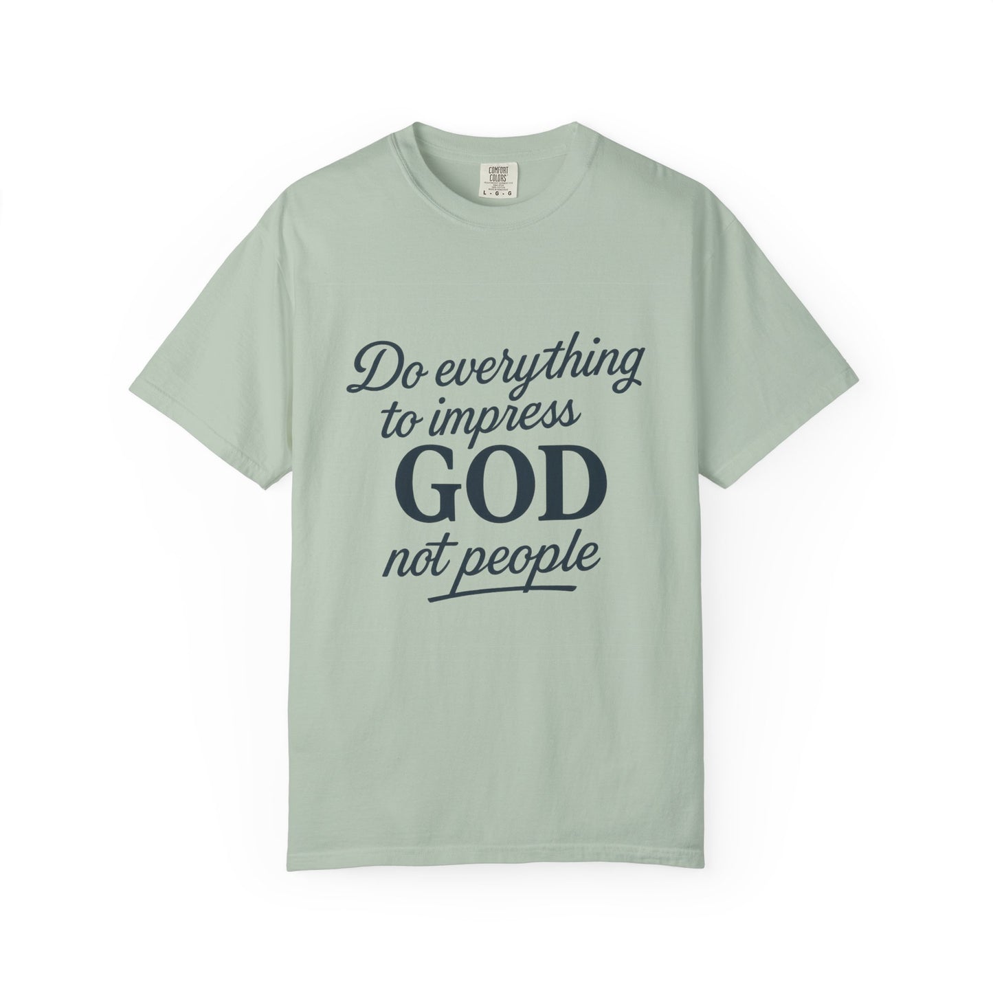 Do Everything to Impress God Tee
