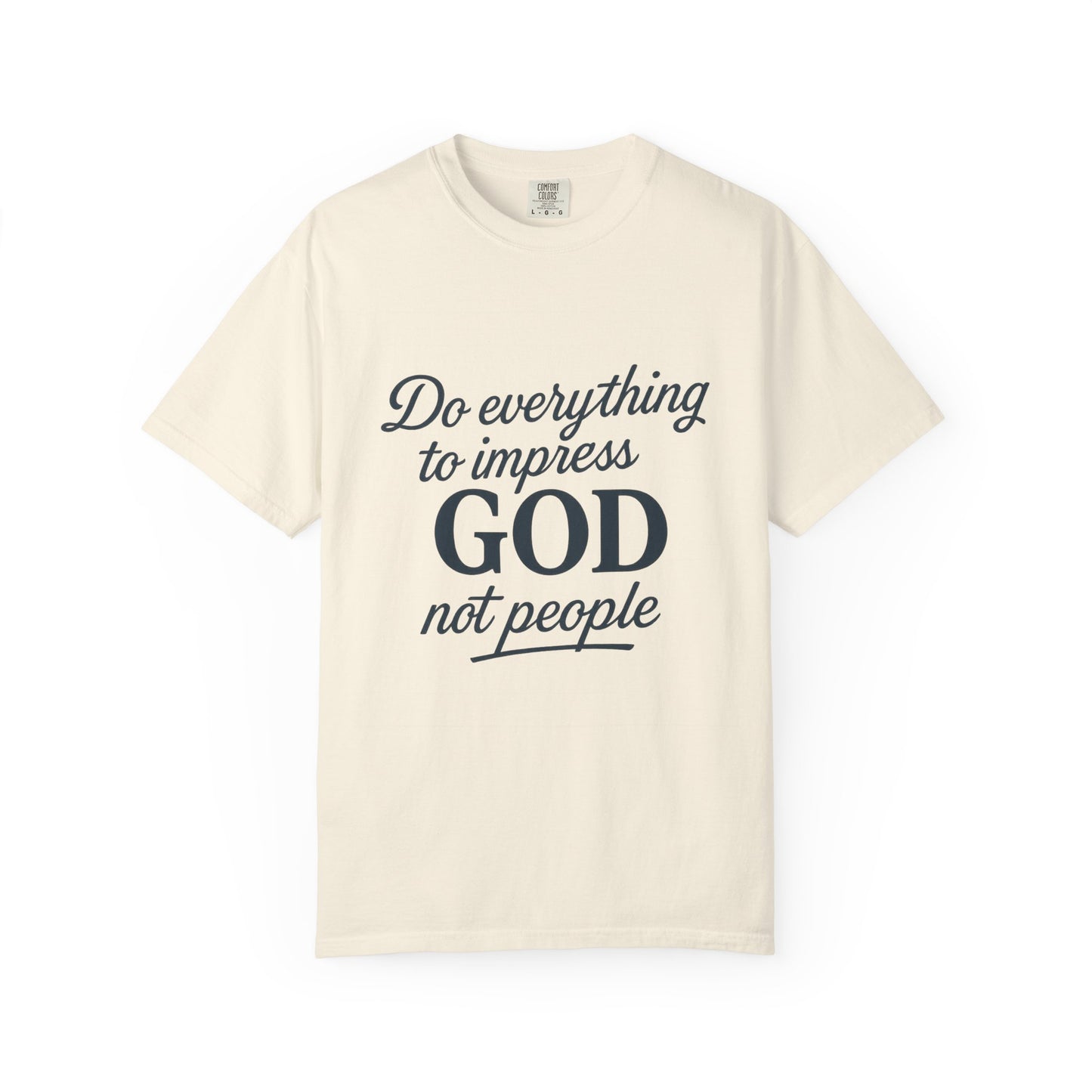 Do Everything to Impress God Tee
