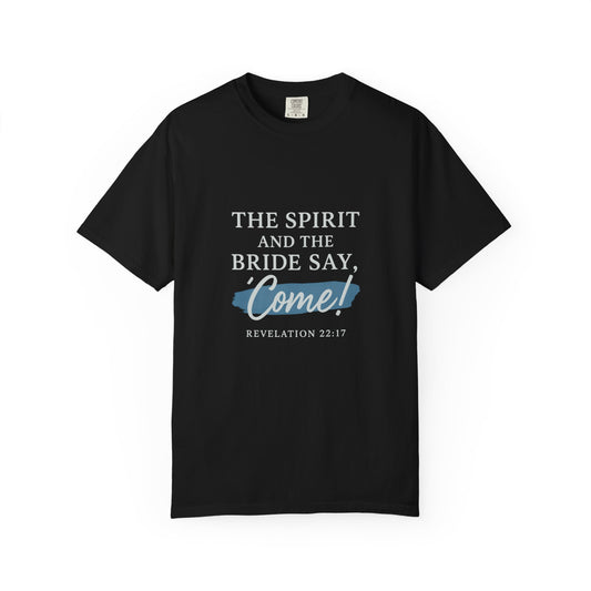 The Spirit and the Bride Say, Come! Tee Revelation 22:17