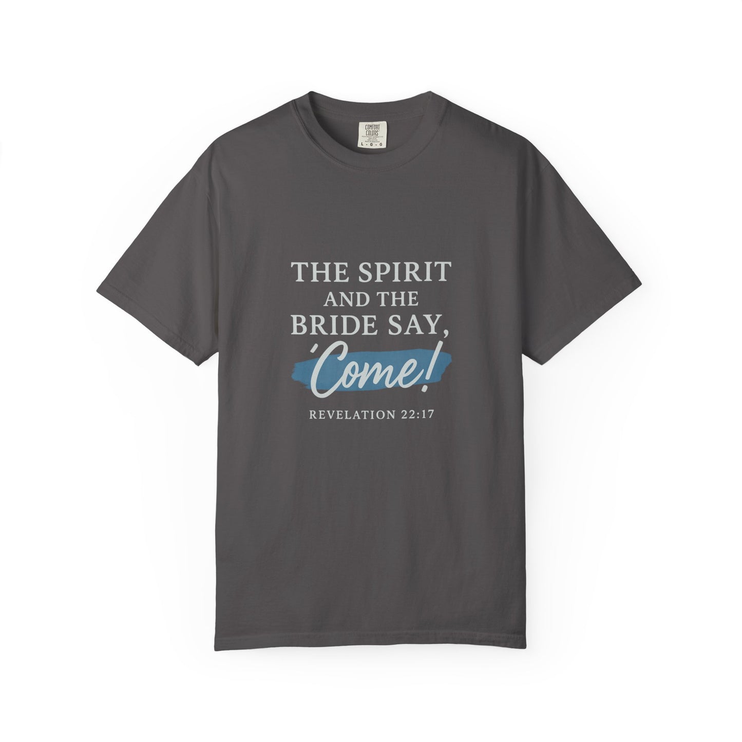 The Spirit and the Bride Say, Come! Tee Revelation 22:17