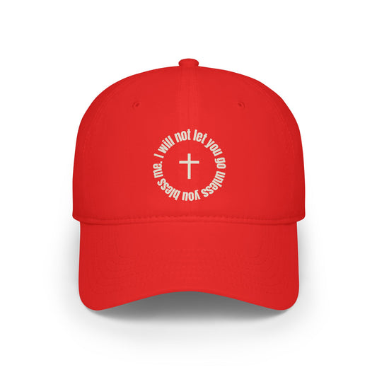 I Will Not Let You Go Unless You Bless me Baseball Low profile Hat