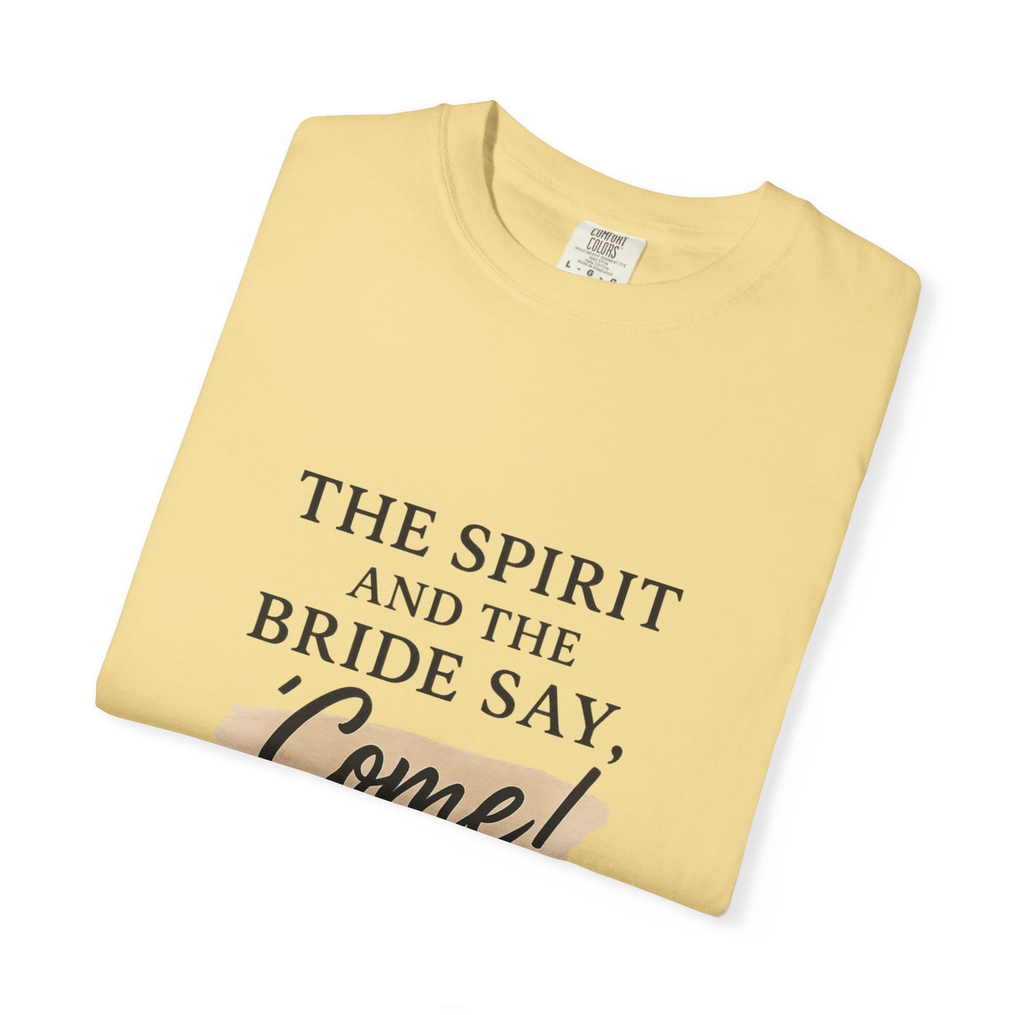 The Spirit and the Bride Say, Come! Tee Revelation 22:17