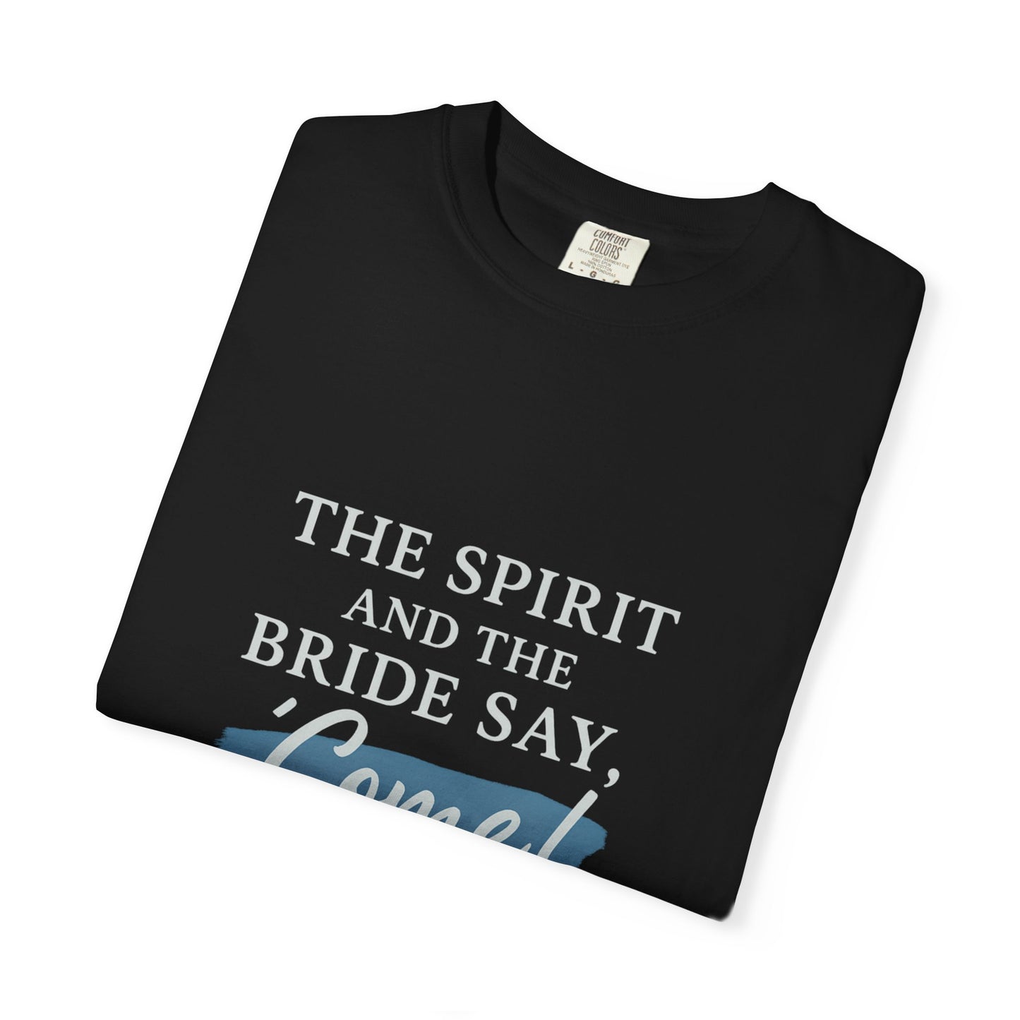 The Spirit and the Bride Say, Come! Tee Revelation 22:17