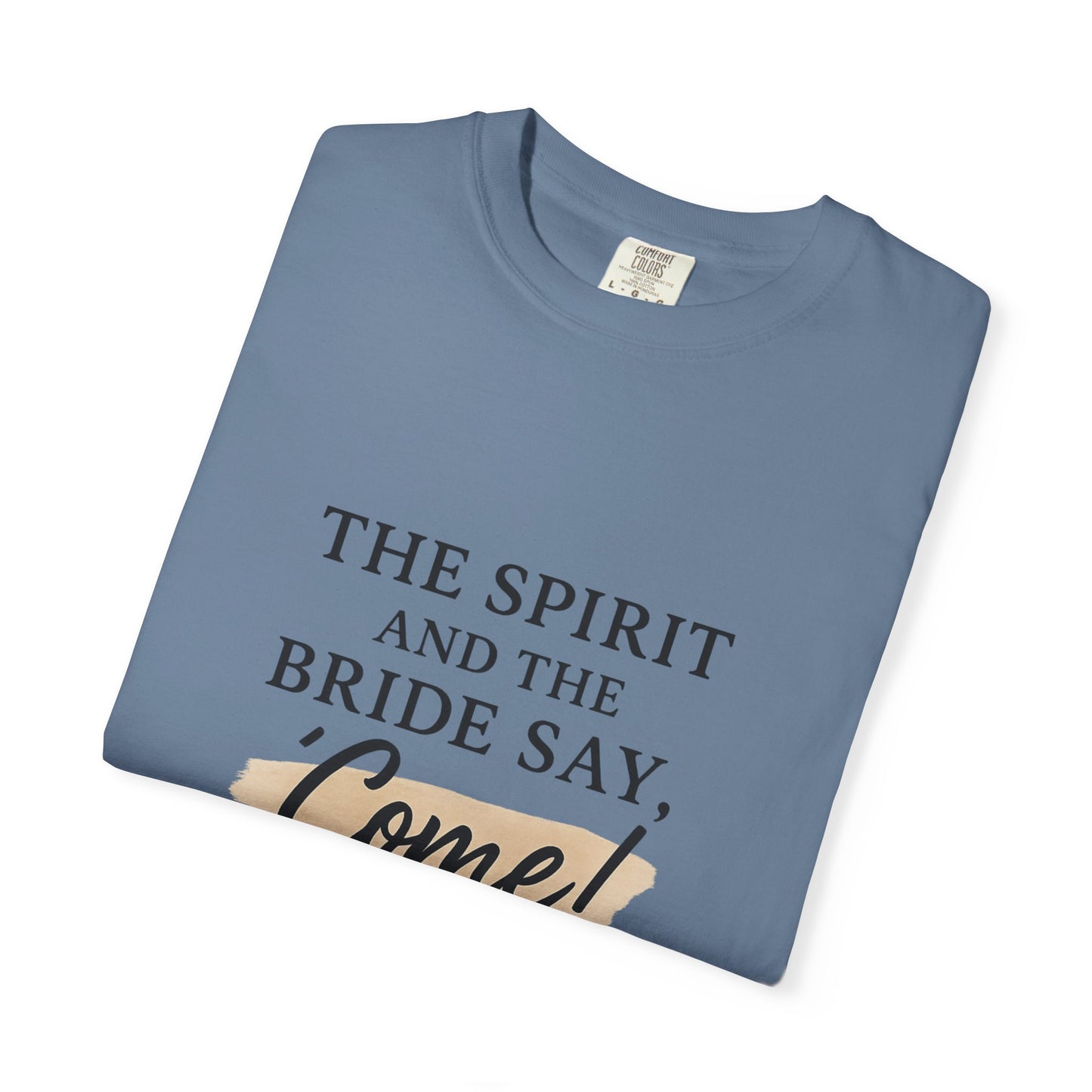 The Spirit and the Bride Say, Come! Tee Revelation 22:17