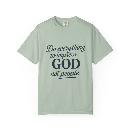 Do Everything to Impress God Tee