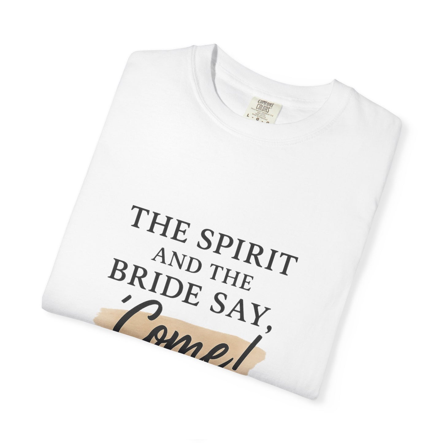 The Spirit and the Bride Say, Come! Tee Revelation 22:17