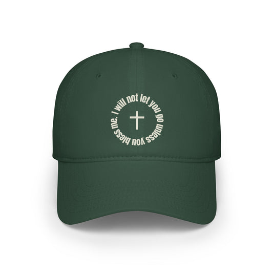 I Will Not Let You Go Unless You Bless me Baseball Low profile Hat